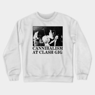 Cannibalism at Clash Gig Crewneck Sweatshirt